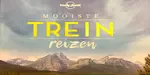 Ontdek wat volgens Lonely Planet de mooiste treinreis in Spanje is! En welke bijzondere treinreizen er nog meer in de wereld zijn...